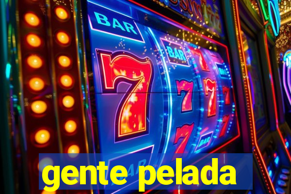 gente pelada